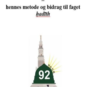 De troendes mor Aishah - hennes metode og bidrag til faget hadith