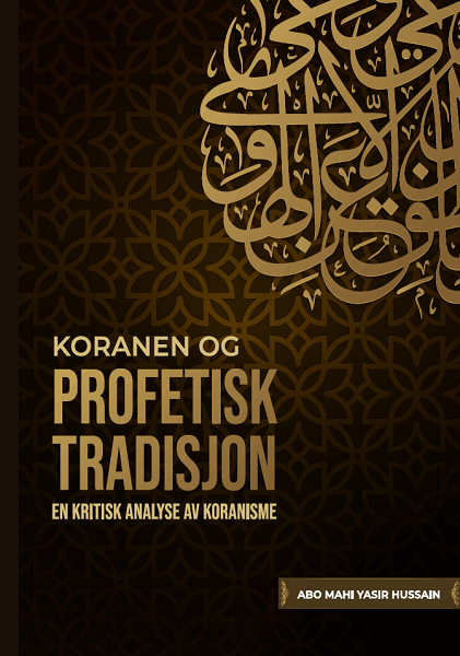 Koranen og Profetisk Tradisjon – En kritisk analyse av koranisme